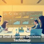 Smarter Small Business Decisions Through Technology
